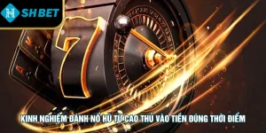 Kinh Nghiệm Đánh Nổ Hũ Từ Cao Thủ Chuẩn Thực Chiến