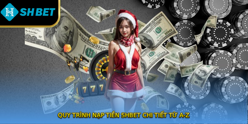 Quy trình nạp tiền SHBET chi tiết từ A-Z